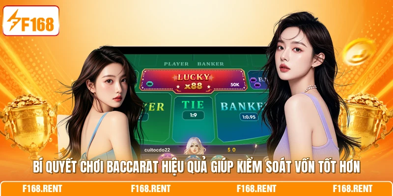 Bí quyết chơi Baccarat hiệu quả giúp kiểm soát vốn tốt hơn