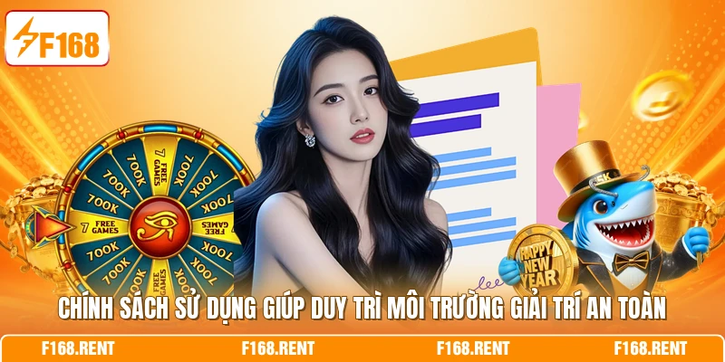 Chính sách sử dụng giúp duy trì môi trường giải trí an toàn