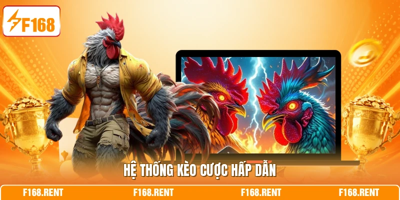 Hệ thống kèo cược hấp dẫn