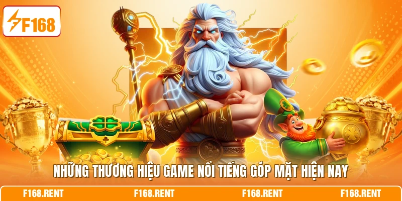 Những thương hiệu game nổi tiếng góp mặt hiện nay