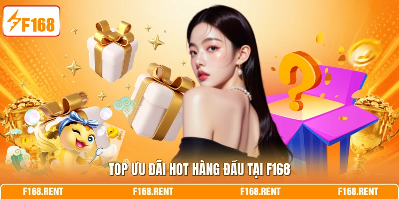 Top ưu đãi hot hàng đầu tại F168