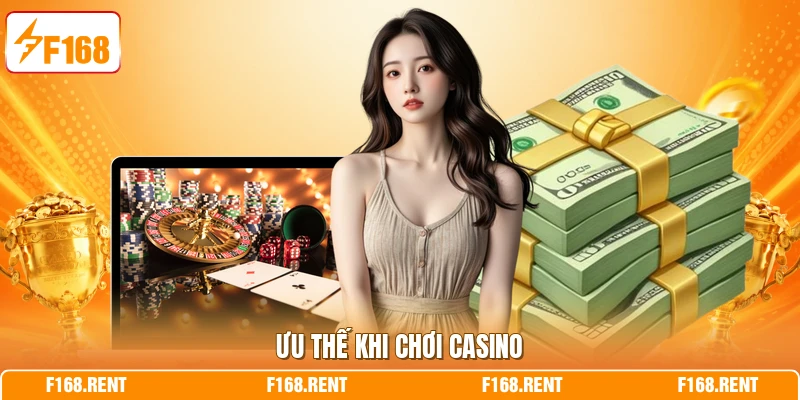 Ưu thế khi chơi casino